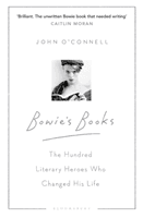 Bowie's Books - The Hundred Literary Heroes Who Changed His Life (O'Connell John)(Paperback / softback)