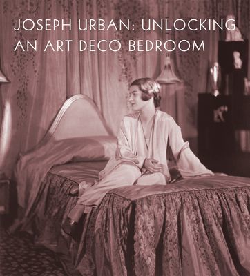 Joseph Urban - Unlocking an Art Deco Bedroom (Dehan Amy M)(Pevná vazba)