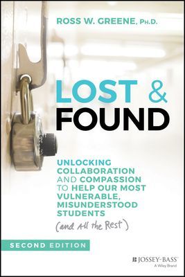 Lost and Found - Unlocking Collaboration and Compassion to Help Our Most Vulnerable, Misunderstood Students (and All the Rest) (Greene Ross W.)(Pevná vazba)