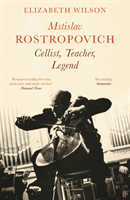 Mstislav Rostropovich: Cellist, Teacher, Legend (Wilson Elizabeth)(Paperback / softback)