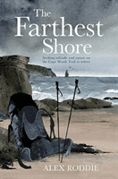 Farthest Shore - Seeking solitude and nature on the Cape Wrath Trail in winter (Roddie Alex)(Paperback / softback)