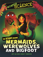Monster Science: The Science Behind Mermaids, Werewolves and Bigfoot (Lin Joy)(Pevná vazba)