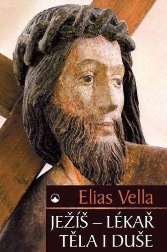 Ježíš - Lékař těla i duše - Vella Elias