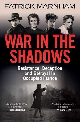 War in the Shadows - Resistance, Deception and Betrayal in Occupied France (Marnham Patrick)(Paperback / softback)