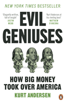 Evil Geniuses - The Unmaking of America - A Recent History (Andersen Kurt)(Paperback / softback)