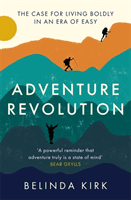 Adventure Revolution - The life-changing power of choosing challenge (Kirk Belinda)(Paperback / softback)