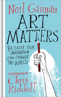 Art Matters - Because Your Imagination Can Change the World (Gaiman Neil)(Paperback / softback)