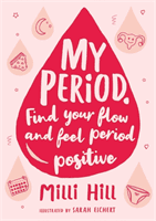My Period - Find your flow and feel proud of your period! (Hill Milli)(Paperback / softback)