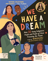 We Have a Dream - Meet 30 Young Indigenous People and People of Colour Protecting the Planet (Craig Dr Mya-Rose)(Pevná vazba)
