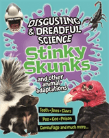 Disgusting and Dreadful Science: Stinky Skunks and Other Animal Adaptations (Claybourne Anna)(Paperback / softback)
