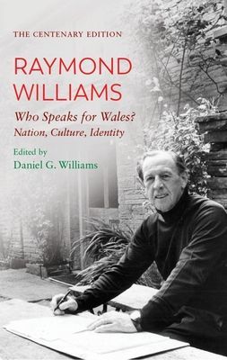 Centenary Edition Raymond Williams - Who Speaks for Wales? Nation, Culture, Identity (Williams Raymond)(Paperback / softback)