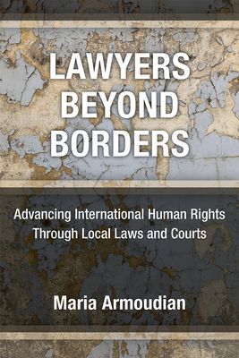 Lawyers Beyond Borders - Advancing International Human Rights Through Local Laws and Courts (Armoudian Maria)(Pevná vazba)
