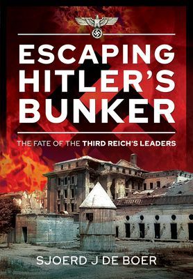 Escaping Hitler's Bunker - The Fate of the Third Reich's Leaders (Boer Sjoerd J de)(Pevná vazba)