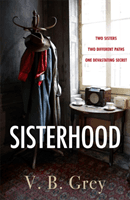 Sisterhood - A heartbreaking mystery of family secrets and lies (Grey V. B.)(Pevná vazba)