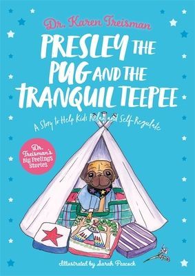Presley the Pug and the Tranquil Teepee - A Story to Help Kids Relax and Self-Regulate (Treisman Dr Karen Clinical Psychologist trainer & author)(Paperback / softback)