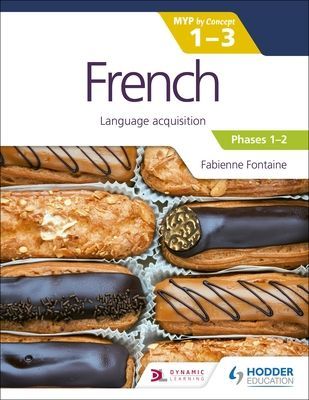 French for the IB MYP 1-3 (Emergent/Phases 1-2): MYP by Concept - Language acquisition (Fontaine Fabienne)(Paperback / softback)