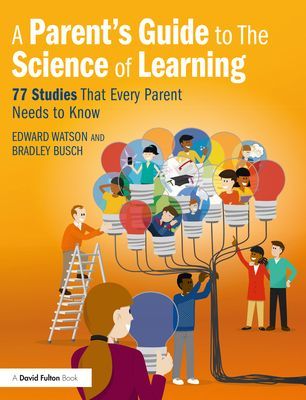 Parent's Guide to The Science of Learning - 77 Studies That Every Parent Needs to Know (Watson Edward)(Paperback / softback)