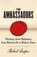 Ambassadors - Thinking about Diplomacy from Machiavelli to Modern Times (Cooper Robert)(Paperback / softback)