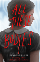 All These Bodies (Blake Kendare)(Paperback / softback)
