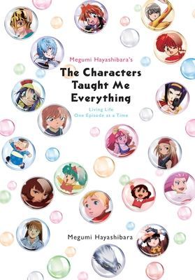 Megumi Hayashibara's The Characters Taught Me - Living Life One Episode at a Time (Hayashibara Megumi)(Paperback / softback)