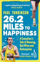 26.2 Miles to Happiness - A Comedian's Tale of Running, Red Wine and Redemption (Tonkinson Paul)(Paperback / softback)