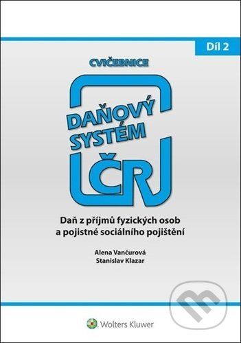 Cvičebnice Daňový systém 2021 2. díl - Stanislav Klazar, Alena Vančurová