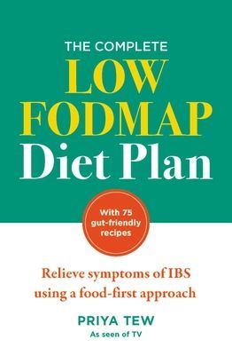 Complete Low FODMAP Diet Plan - Relieve symptoms of IBS using a food-first approach (Tew Priya)(Paperback / softback)