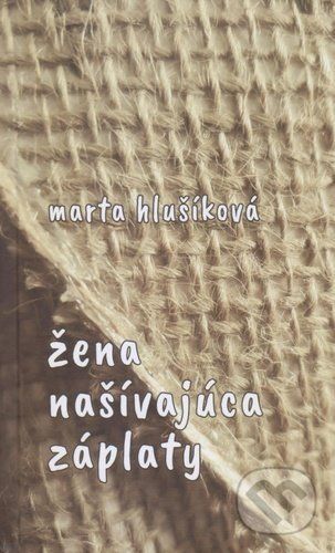 Žena našívajúca záplaty - Marta Hlušíková