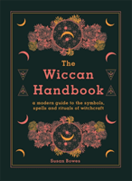 Wiccan Handbook - A Modern Guide to the Symbols, Spells and Rituals of Witchcraft (Bowes Susan)(Pevná vazba)