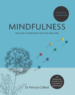 Godsfield Companion: Mindfulness - The guide to principles, practices and more (Collard Dr. Patrizia)(Paperback / softback)