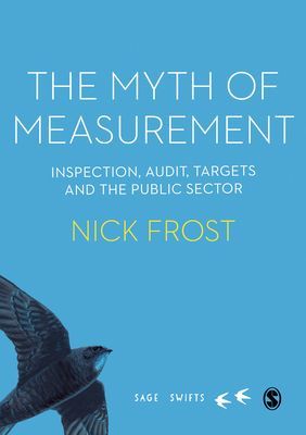 Myth of Measurement - Inspection, audit, targets and the public sector (Frost Nick)(Pevná vazba)