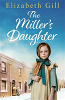 Miller's Daughter - Will she be forever destined to the workhouse? (Gill Elizabeth)(Paperback / softback)