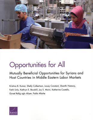 Opportunities for All - Mutually Beneficial Opportunities for Syrians and Host Countries in Middle Eastern Labor Markets (Kumar Krishna B)(Paperback / softback)