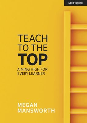 Teach to the Top - Aiming High for Every Learner (Mansworth Megan)(Paperback / softback)