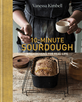 10-Minute Sourdough - Breadmaking for Real Life (Kimbell Vanessa)(Pevná vazba)