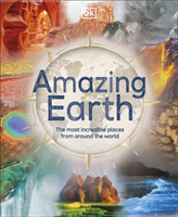 Amazing Earth - The Most Incredible Places From Around The World (DK)(Pevná vazba)
