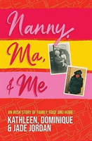 Nanny, Ma and me - An Irish story of family, race and home (Jordan Jade)(Paperback / softback)