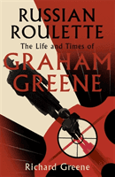 Russian Roulette - 'A brilliant new life of Graham Greene' - Evening Standard (Greene Richard)(Paperback / softback)