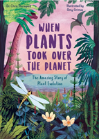 When Plants Took Over the Planet - The Amazing Story of Plant Evolution (Thorogood Chris)(Pevná vazba)