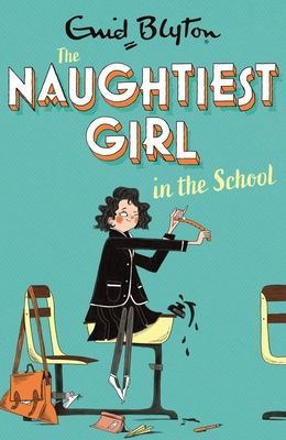 Naughtiest Girl: Naughtiest Girl In The School - Book 1 (Blyton Enid)(Paperback / softback)