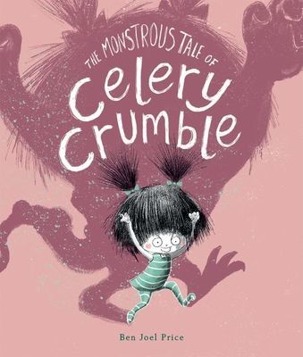 Monstrous Tale of Celery Crumble (Price Ben Joel)(Paperback / softback)