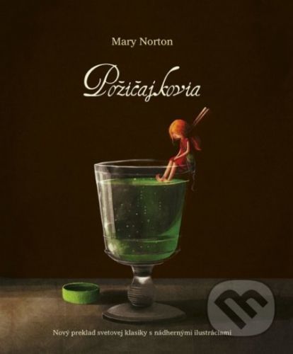 Požičajkovia - Mary Norton, Emilia Dziubak (ilustrátor)