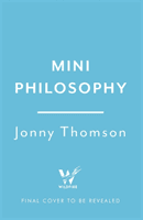 Mini Philosophy - A Small Book of Big Ideas (Thomson Jonny)(Pevná vazba)