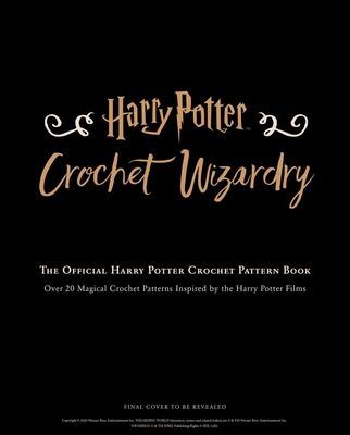 Harry Potter: Crochet Wizardry | Crochet Patterns | Harry Potter Crafts - The Official Harry Potter Crochet Pattern Book (Sartori Lee)(Pevná vazba)