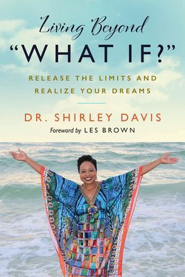 Living Beyond What If? - Release the Limits and Realize Your Dreams (Davis Shirley)(Paperback / softback)
