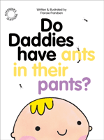 Do Daddies Have Ants In Their Pants? (Frandsen Fransie)(Paperback / softback)