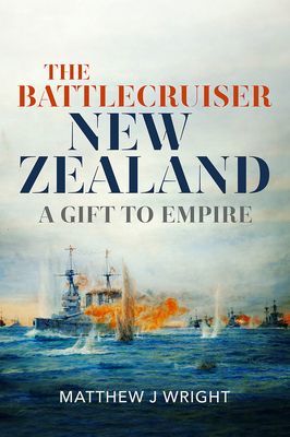 Battlecruiser New Zealand - A Gift to Empire (Wright Matthew J)(Pevná vazba)