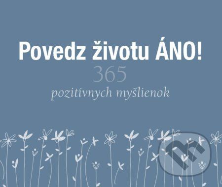 Povedz životu ÁNO! - Helen Exley