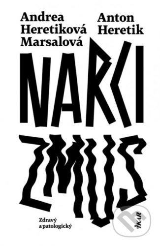 Narcizmus - Andrea Heretiková Marsalová, Anton Heretik