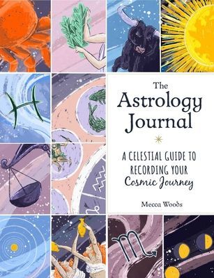 Astrology Journal - A Celestial Guide to Recording Your Cosmic Journey (Woods Mecca)(Pevná vazba)